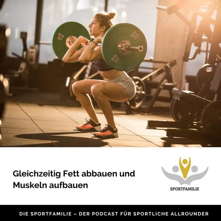 #77 – Gleichzeitig Fett abbauen und Muskeln aufbauen